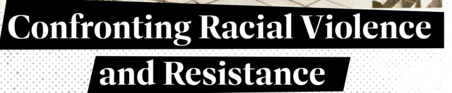 Confronting Racial Violence and Resistance 