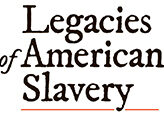 Legacies of American Slavery